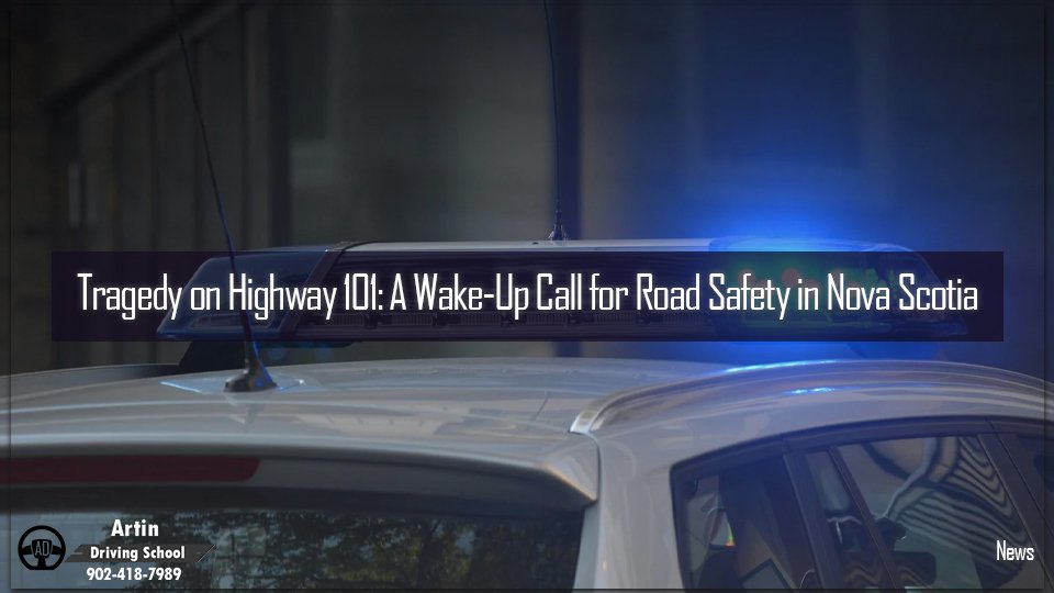 Tragedy on Highway 101 A Wake-Up Call for Road Safety in Nova Scotia
