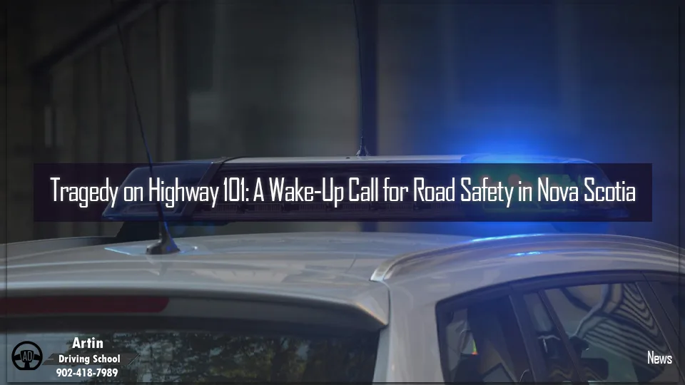 Tragedy on Highway 101 A Wake-Up Call for Road Safety in Nova Scotia