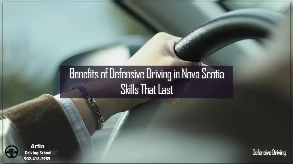 Benefits of Defensive Driving In Nova Scotia